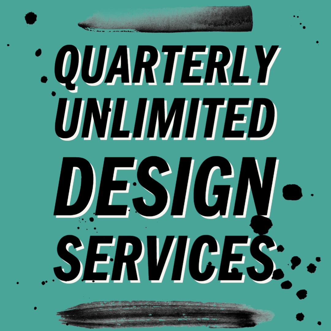 QUARTERLY UNLIMITED DESIGN